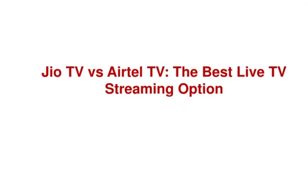 Which one to choose from JioTV and Airtel TV?