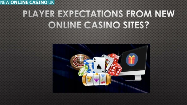 Player Expectations from New Online Casino Sites?