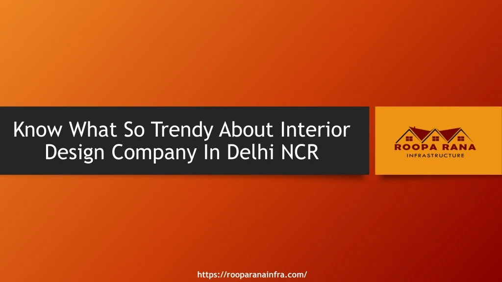 know what s o t rendy a bout interior d esign c ompany i n delhi ncr