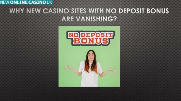 Why New Casino Sites with No Deposit Bonus Are Vanishing?
