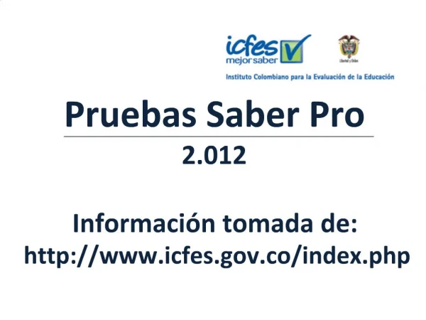 Pruebas Saber Pro 2.012 Informaci n tomada de: icfes.co