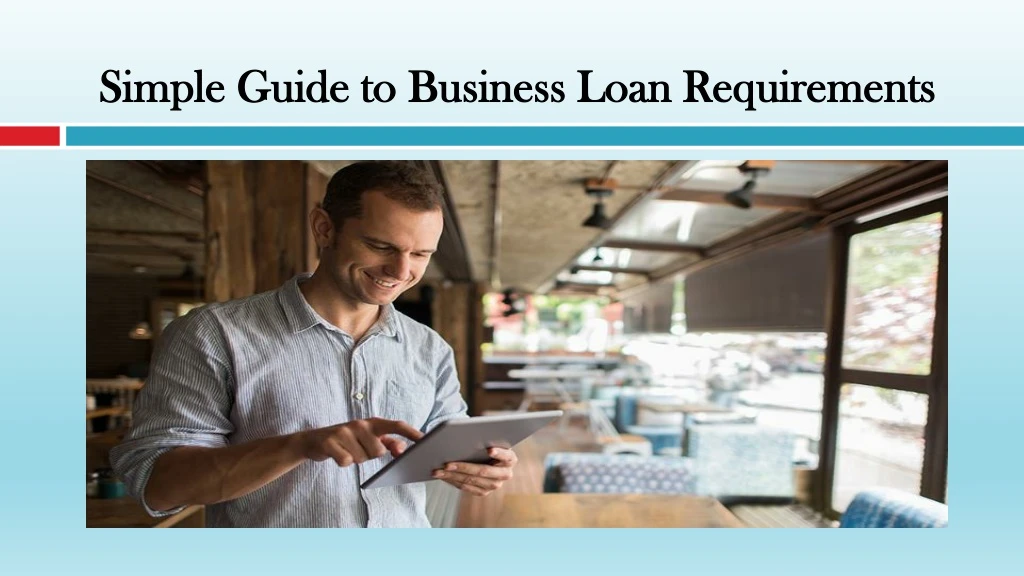 simple guide to business loan requirements