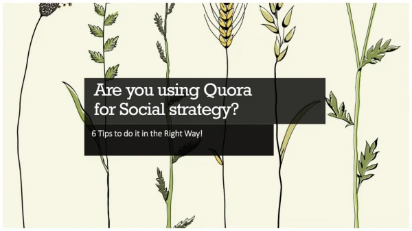 Are you using Quora for Social strategy? 6 Tips to do it in the Right Way!