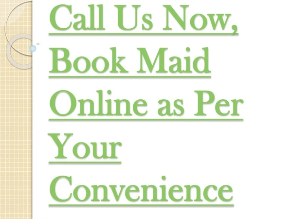 Browse Online and Book Maid as Per Your Convenience