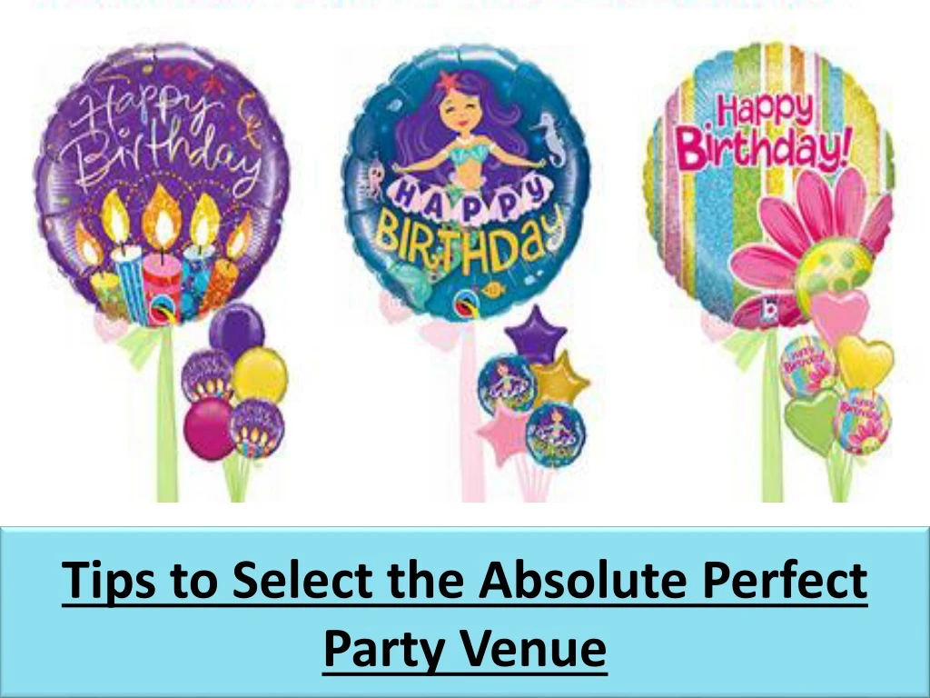 tips to select the absolute perfect party venue