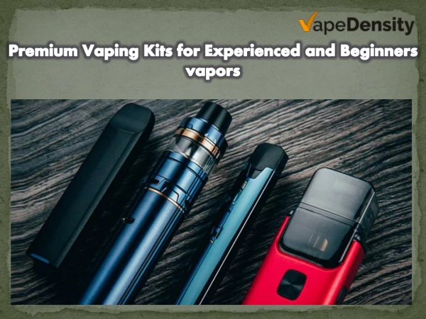 Premium Vaping Kits for Experienced and Beginners vapors