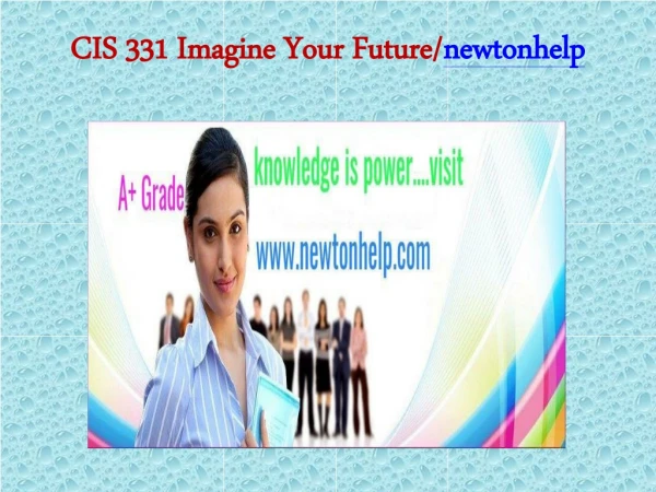 CIS 331 Imagine Your Future/newtonhelp.com   