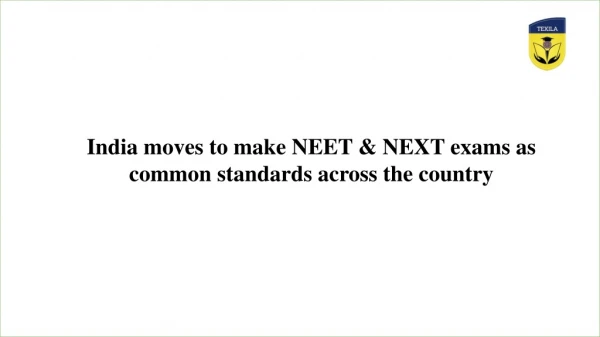 India moves to make NEET & NEXT exams as common standards across the country