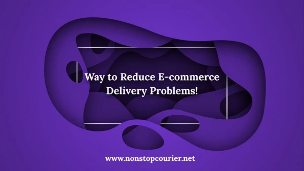 Way to Reduce E-commerce Delivery Problems!