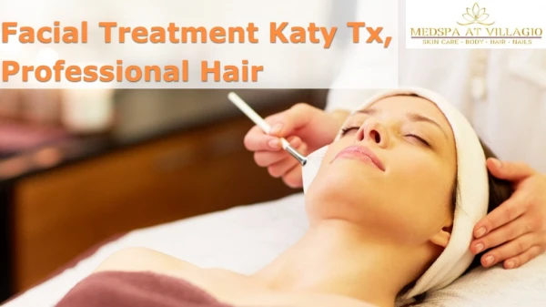 Facial Treatment Katy Tx, Professional Hair Salon - MedSpa at Villagio
