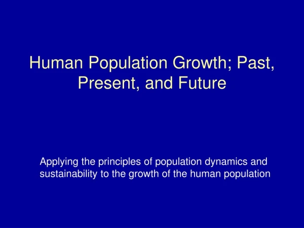 Human Population Growth; Past, Present, and Future