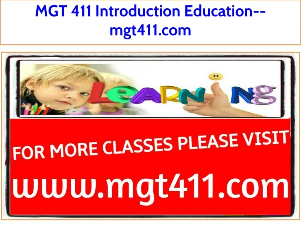 MGT 411 Introduction Education--mgt411.com