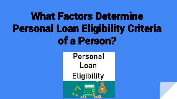 What Factors Determine Personal Loan Eligibility Criteria of a Person?