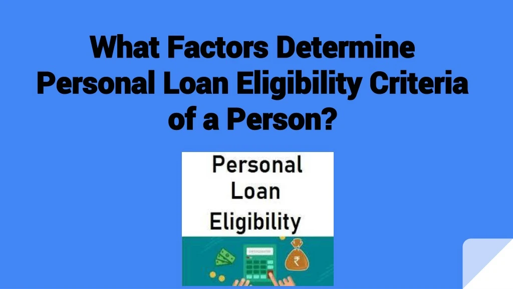 what factors determine personal loan eligibility criteria of a person