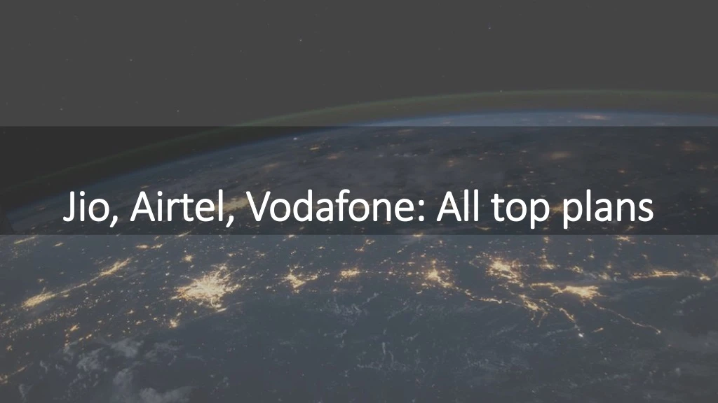 jio airtel vodafone all top plans