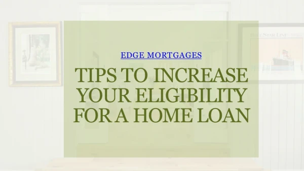 Tips To Increase Your Eligibility For A Home Loan