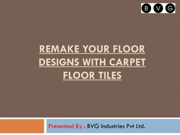 Remake your floor designs with carpet floor tiles - BVG Industires