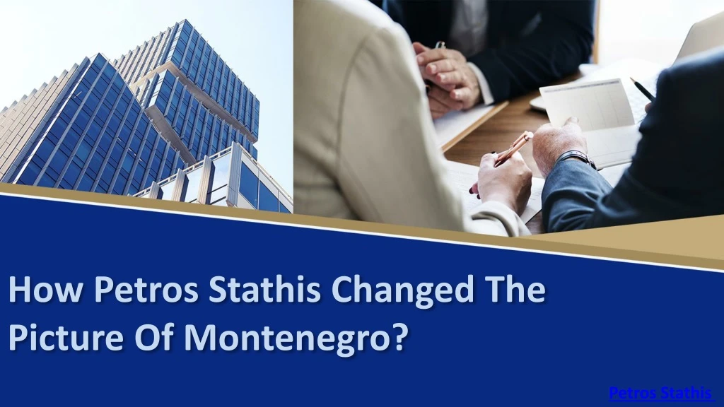 how petros stathis changed the picture of montenegro