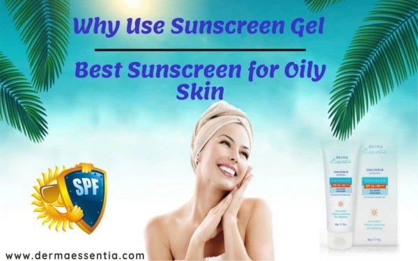 Why Use Sunscreen Gel - Best Sunscreen for Oily Skin