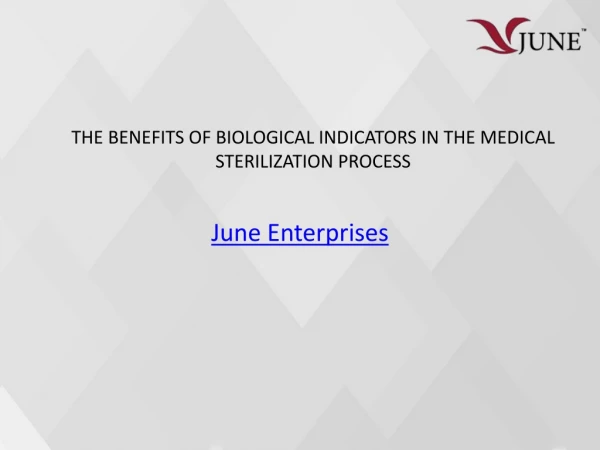 THE BENEFITS OF BIOLOGICAL INDICATORS IN THE MEDICAL STERILIZATION PROCESS