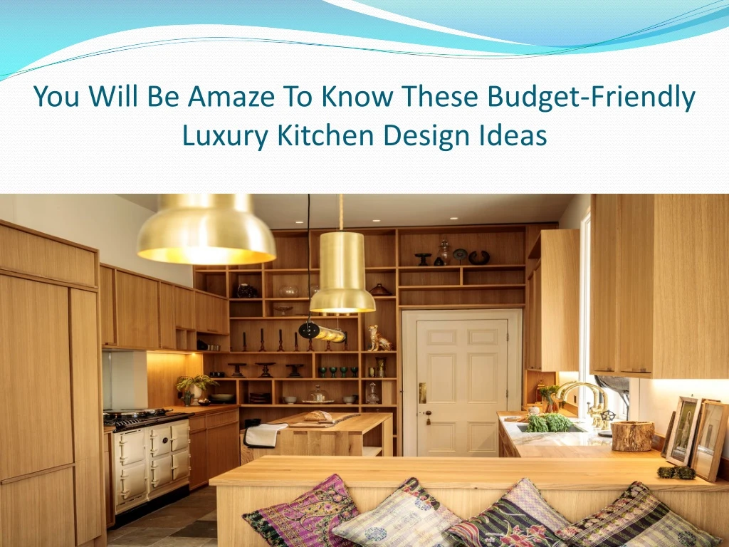 you will be amaze to know these budget friendly luxury kitchen design ideas