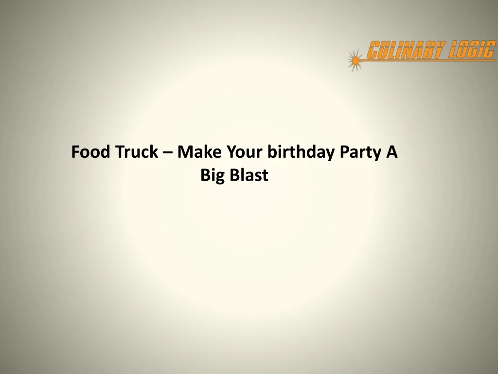 food truck make your birthday party a big blast