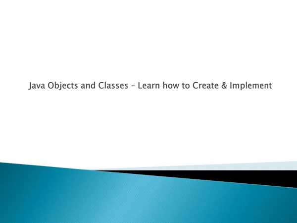 Java Objects and Classes – Learn how to Create & Implement