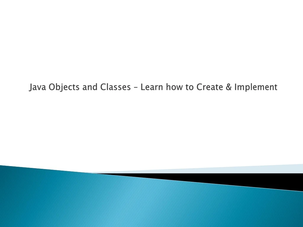 java objects and classes learn how to create implement