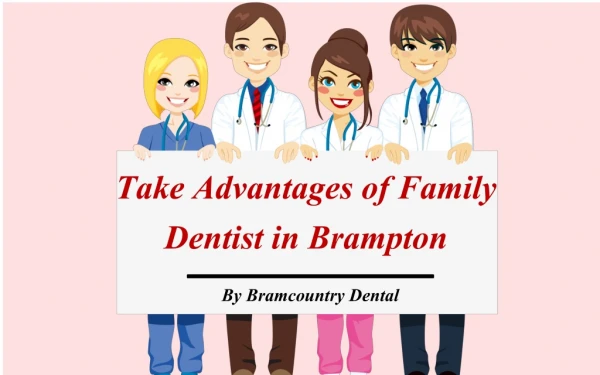 Advantages of Family Dentist In Brampton, Ontario