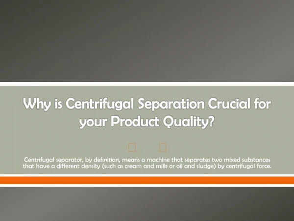 Why is Centrifugal Separation Crucial for your Product Quality?