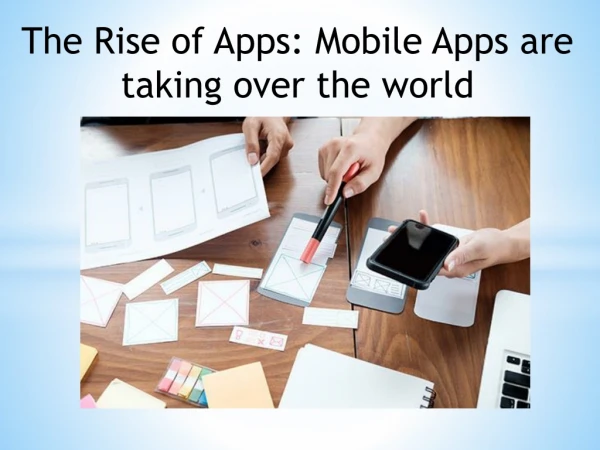 The Rise of Apps: Mobile Apps are taking over the world