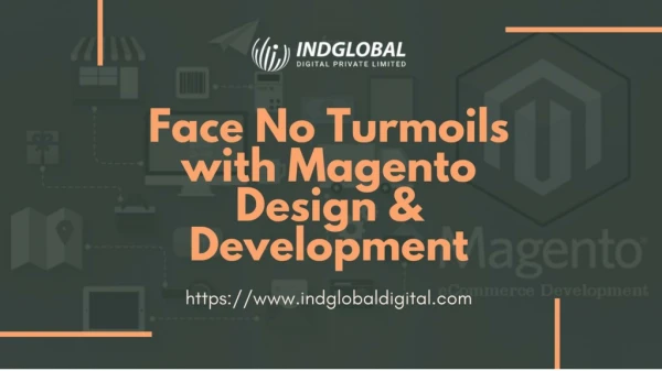 Face No Turmoils with Magento Design & Development