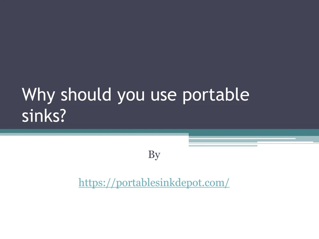 why should you use portable sinks