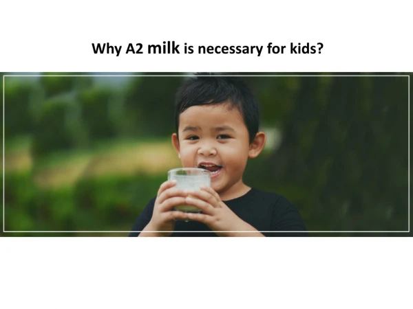 Why A2 milk is necessary for the kids?| GFO Farming