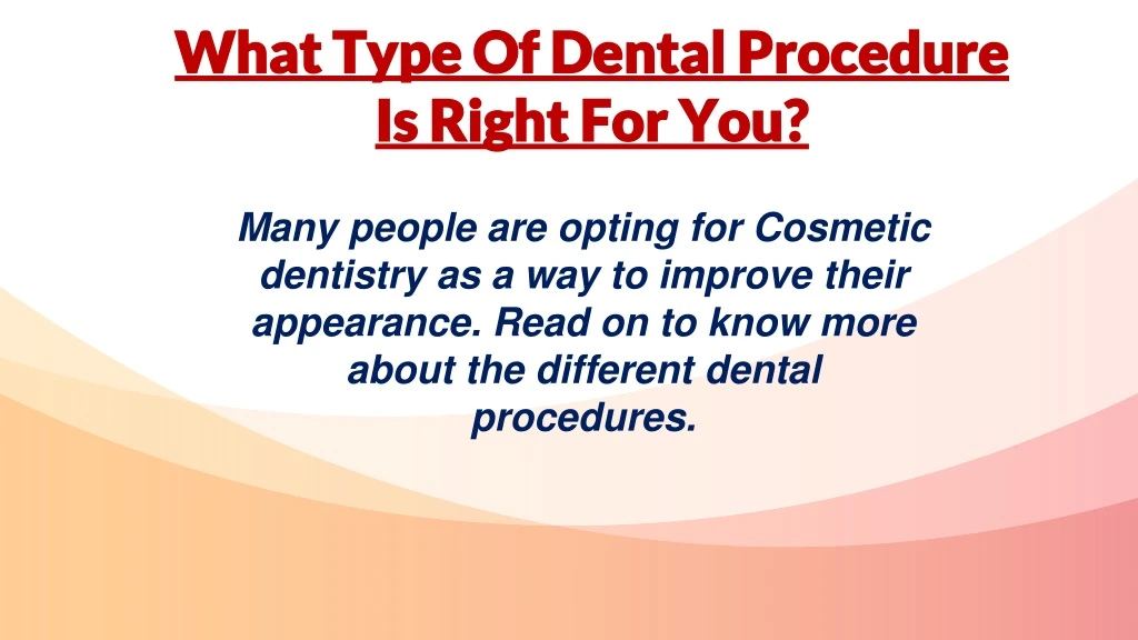 what type of dental procedure is right for you