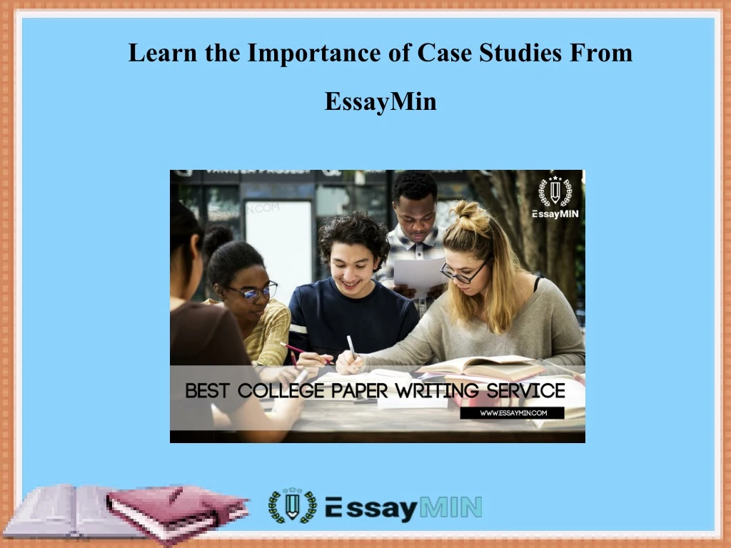learn the importance of case studies from essaymin