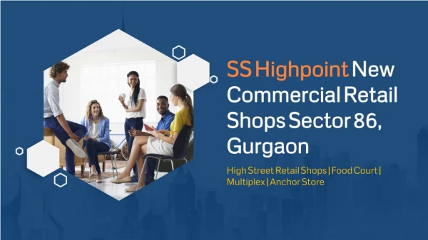 SS Highpoint New Commercial Sector 86 Gurgaon @ 9818180513