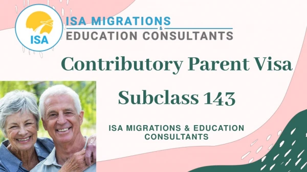 Apply for Contributory Parent Visa 143 | ISA Migrations & Education Consultants