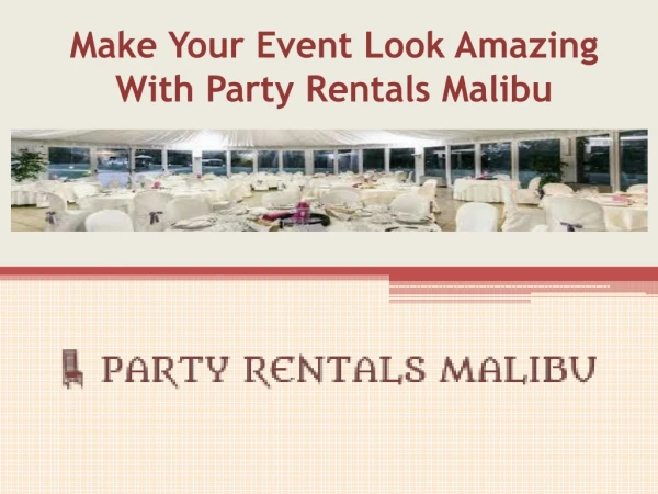 Party Rentals Malibu will make your event mesmerizing