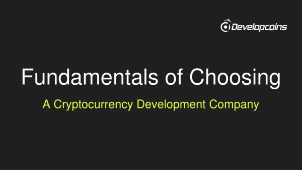 Fundamentals of Choosing A Cryptocurrency Development Company