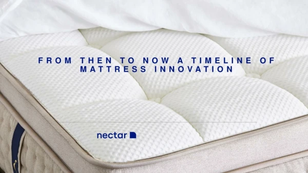 FROM THEN TO NOW: A TIMELINE OF MATTRESS INNOVATION