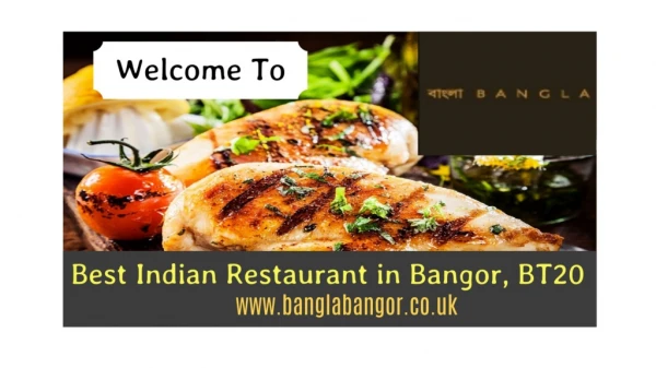 Bangla Bangor- Best Indian Restaurant & Takeaway in Main Street, Bangor