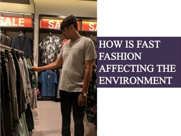What is Fast Fashion? Environmental Impact and Issues
