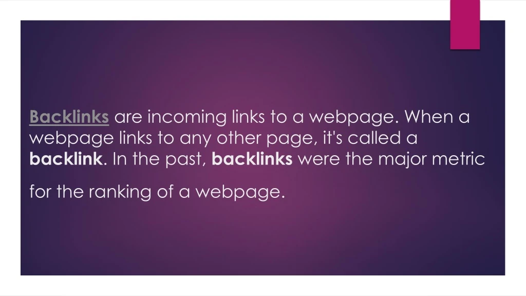 backlinks are incoming links to a webpage when
