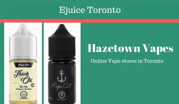 Buy Ejuice Toronto at Hazetown Vapes