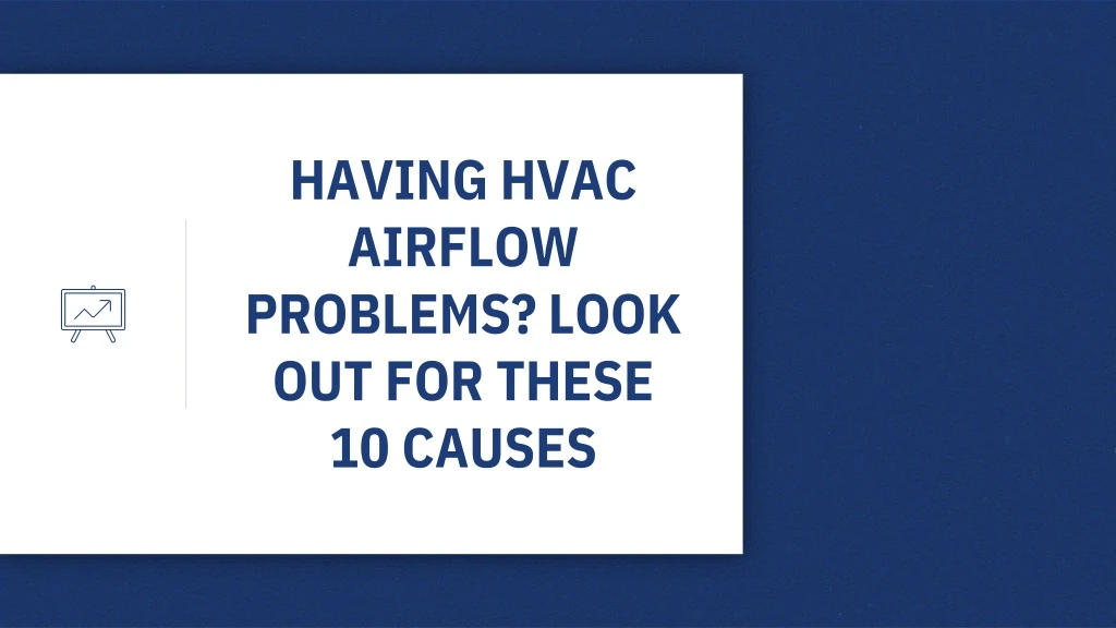 having hvac airflow problems look out for these 10 causes