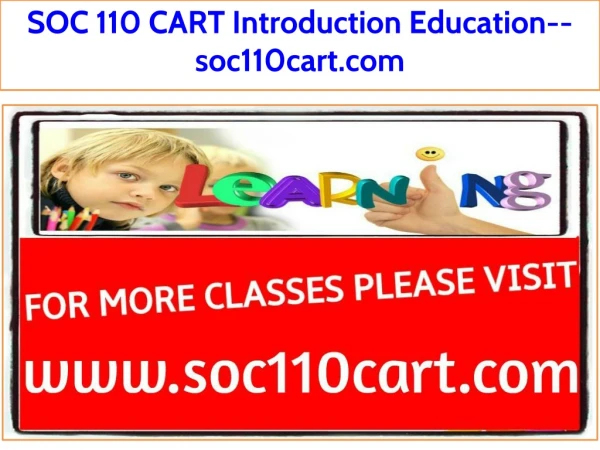 SOC 110 CART Introduction Education--soc110cart.com