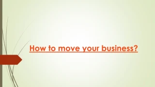 How to move your business - slide 1
