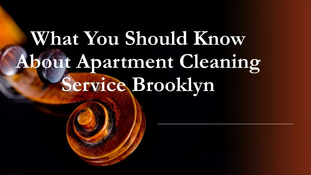 what you should know about apartment cleaning service brooklyn