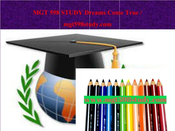 MGT 598 STUDY Dreams Come True / mgt598study.com